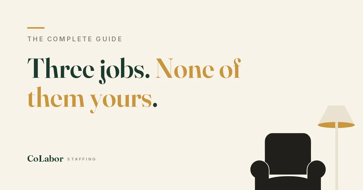 Three jobs. None of them yours.